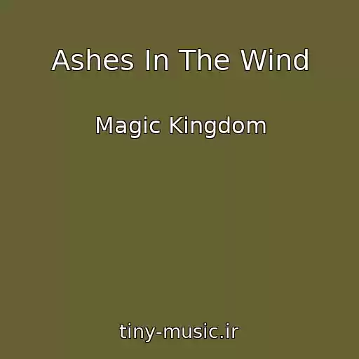 کاور آهنگ Ashes In The Wind از Magic Kingdom