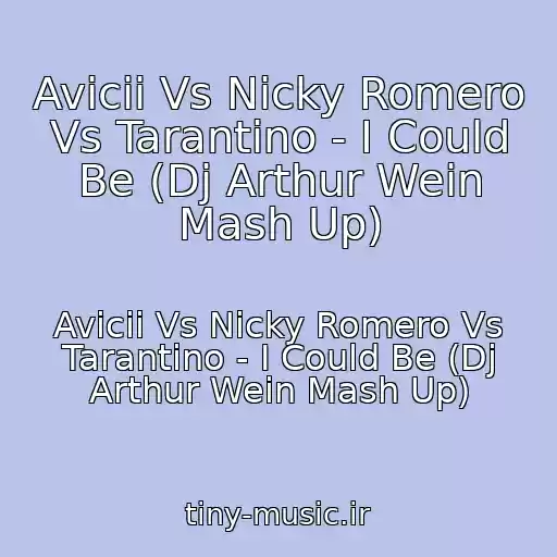 کاور آهنگ Avicii Vs Nicky Romero Vs Tarantino - I Could Be (Dj Arthur Wein Mash Up) از Avicii Vs Nicky Romero Vs Tarantino - I Could Be (Dj Arthur Wein Mash Up)