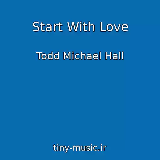 کاور آهنگ Start With Love از Todd Michael Hall