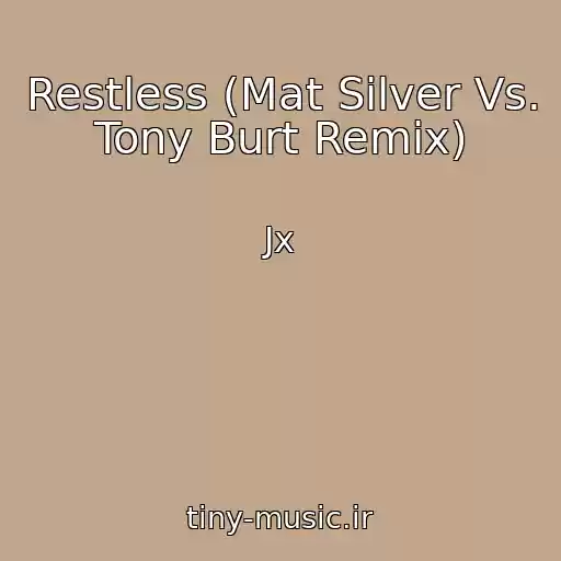 کاور آهنگ Restless (Mat Silver Vs. Tony Burt Remix) از Jx