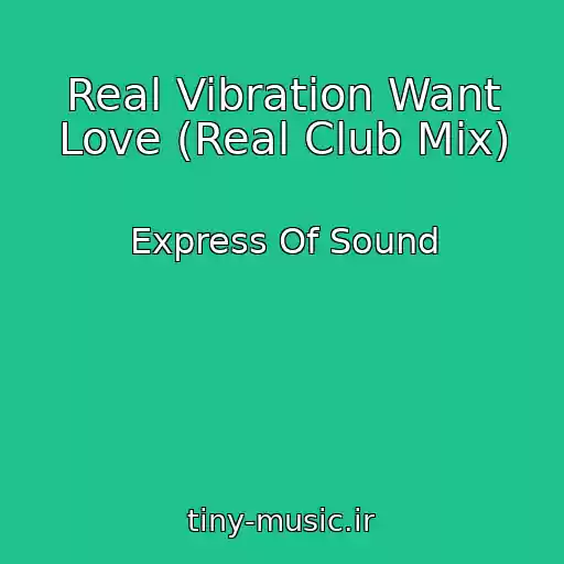 کاور آهنگ Real Vibration Want Love (Real Club Mix) از Express Of Sound