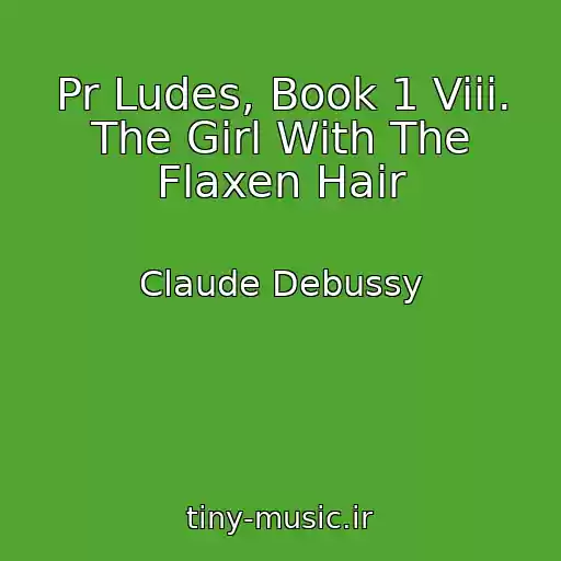 کاور آهنگ Pr Ludes, Book 1 Viii. The Girl With The Flaxen Hair از Claude Debussy