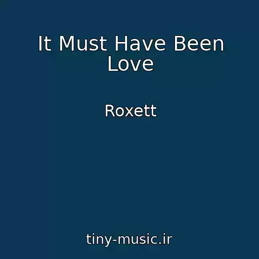 کاور آهنگ It Must Have Been Love از Roxett