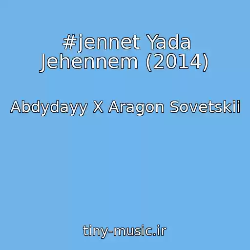 کاور آهنگ #jennet Yada Jehennem (2014) از Abdydayy X Aragon Sovetskii