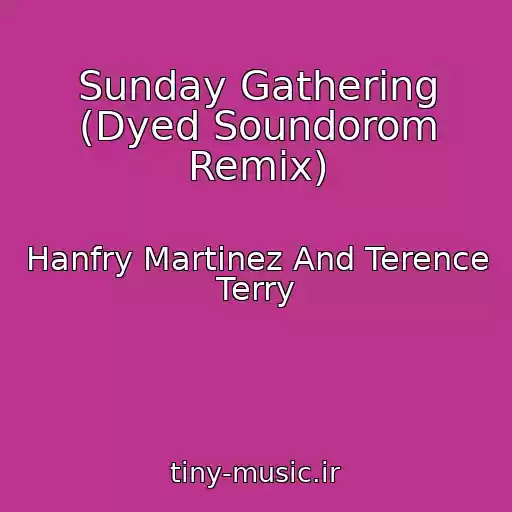 کاور آهنگ Sunday Gathering (Dyed Soundorom Remix) از Hanfry Martinez And Terence Terry