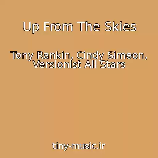 کاور آهنگ Up From The Skies از Tony Rankin, Cindy Simeon, Versionist All Stars