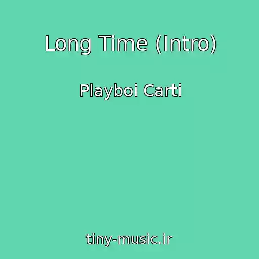 کاور آهنگ Long Time (Intro) از Playboi Carti