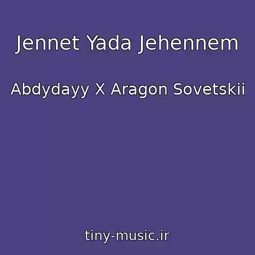 کاور آهنگ Jennet Yada Jehennem از Abdydayy X Aragon Sovetskii