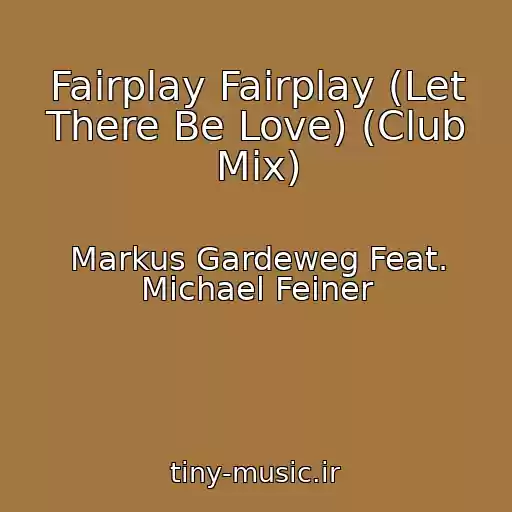 کاور آهنگ Fairplay Fairplay (Let There Be Love) (Club Mix) از Markus Gardeweg Feat. Michael Feiner