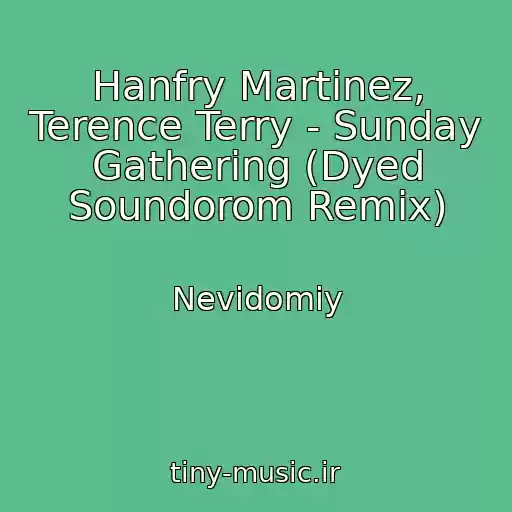 کاور آهنگ Hanfry Martinez, Terence Terry - Sunday Gathering (Dyed Soundorom Remix) از Nevidomiy