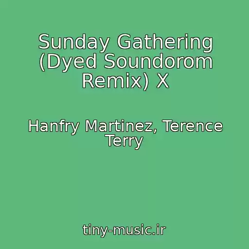 کاور آهنگ Sunday Gathering (Dyed Soundorom Remix) X از Hanfry Martinez, Terence Terry