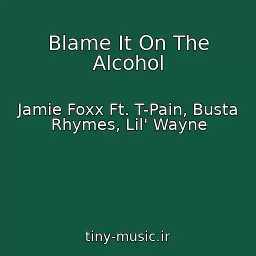 کاور آهنگ Blame It On The Alcohol از Jamie Foxx Ft. T-Pain, Busta Rhymes, Lil' Wayne