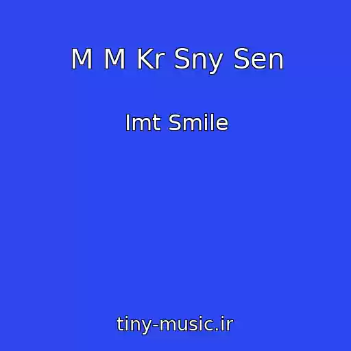 کاور آهنگ M M Kr Sny Sen از Imt Smile