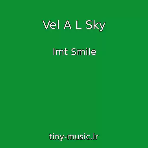 کاور آهنگ Vel A L Sky از Imt Smile