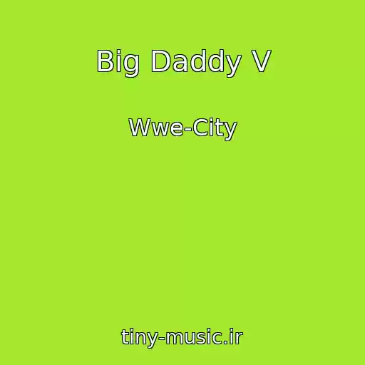 کاور آهنگ Big Daddy V از Wwe-City