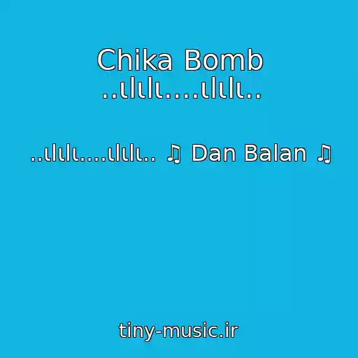 کاور آهنگ Chika Bomb ..ιlιlι....ιlιlι.. از ..ιlιlι....ιlιlι.. ♫ Dan Balan ♫