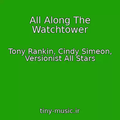 کاور آهنگ All Along The Watchtower از Tony Rankin, Cindy Simeon, Versionist All Stars