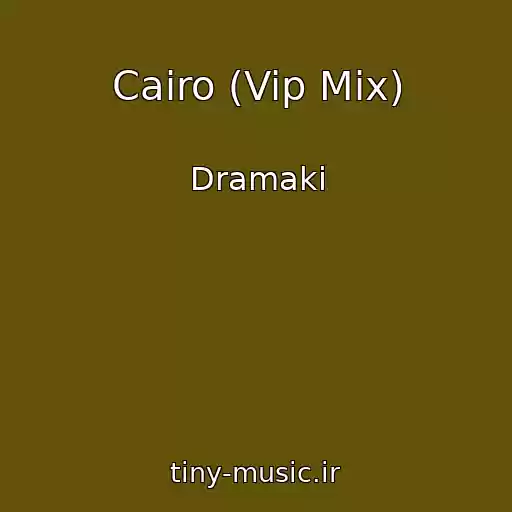 کاور آهنگ Cairo (Vip Mix) از Dramaki