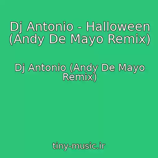 کاور آهنگ Dj Antonio - Halloween (Andy De Mayo Remix) از Dj Antonio (Andy De Mayo Remix)