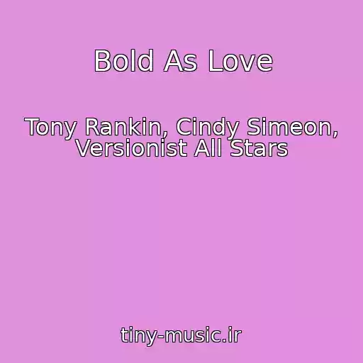 کاور آهنگ Bold As Love از Tony Rankin, Cindy Simeon, Versionist All Stars