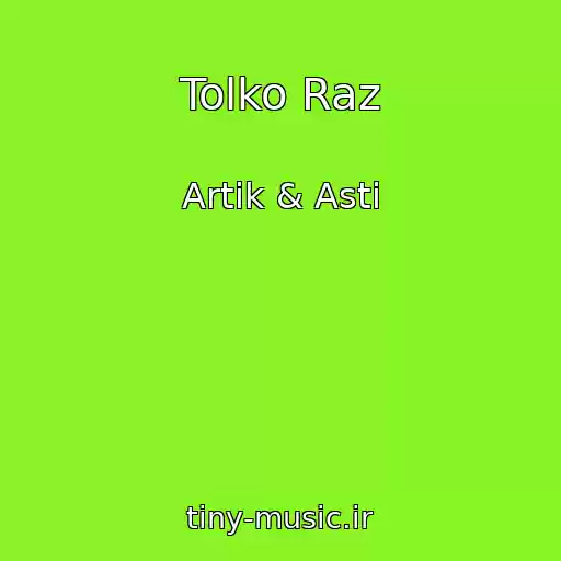 کاور آهنگ Tolko Raz از Artik & Asti