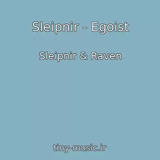 کاور آهنگ Sleipnir - Egoist از Sleipnir & Raven