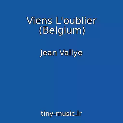 کاور آهنگ Viens L'oublier (Belgium) از Jean Vallye