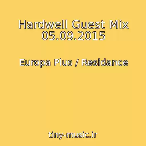 کاور آهنگ Hardwell Guest Mix 05.09.2015 از Europa Plus / Residance