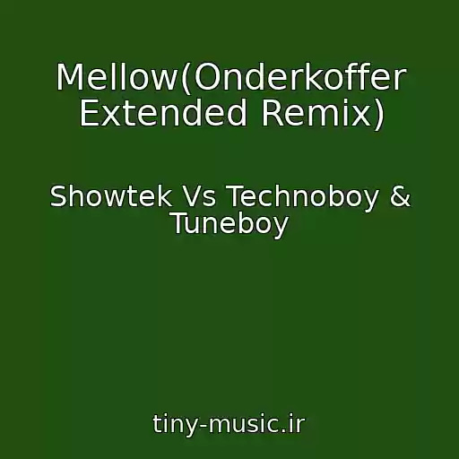کاور آهنگ Mellow(Onderkoffer Extended Remix) از Showtek Vs Technoboy & Tuneboy
