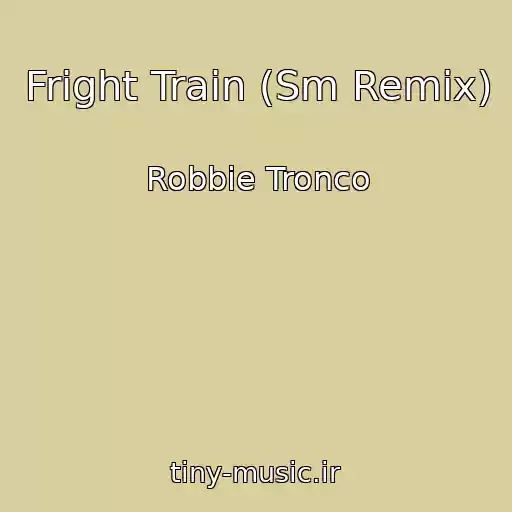 کاور آهنگ Fright Train (Sm Remix) از Robbie Tronco