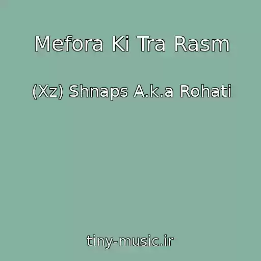 کاور آهنگ Mefora Ki Tra Rasm از (Xz) Shnaps A.k.a Rohati