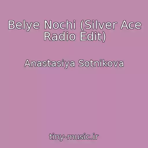 کاور آهنگ Belye Nochi (Silver Ace Radio Edit) از Anastasiya Sotnikova