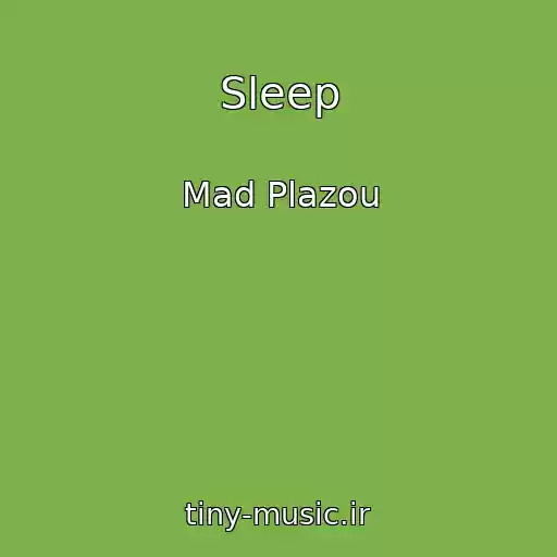 کاور آهنگ Sleep از Mad Plazou