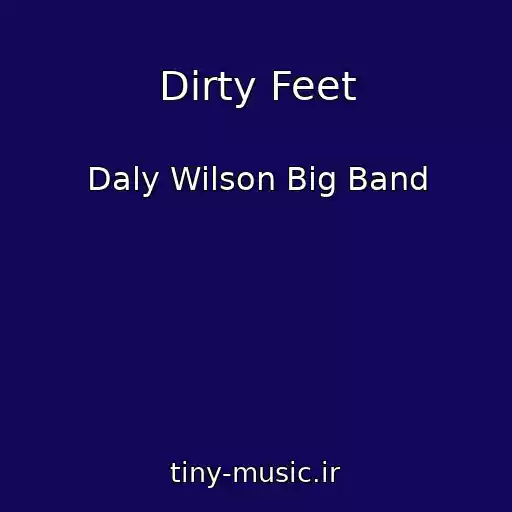 کاور آهنگ Dirty Feet از Daly Wilson Big Band
