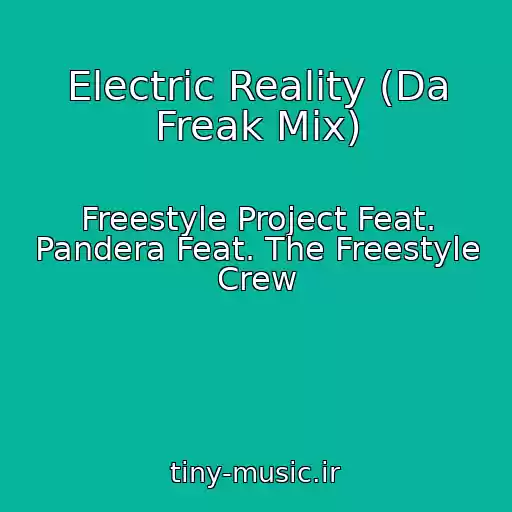 کاور آهنگ Electric Reality (Da Freak Mix) از Freestyle Project Feat. Pandera Feat. The Freestyle Crew