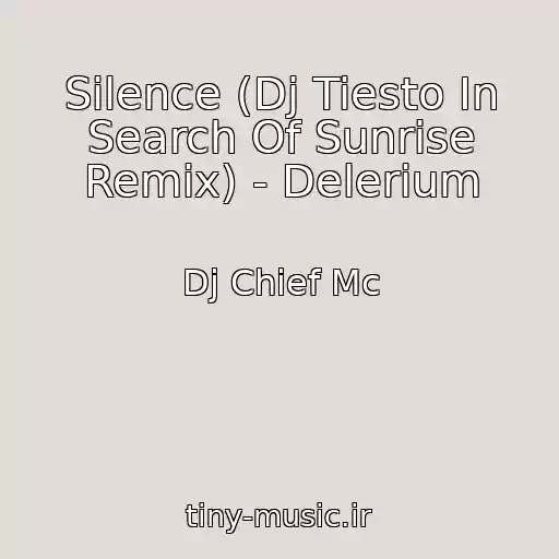 کاور آهنگ Silence (Dj Tiesto In Search Of Sunrise Remix) - Delerium از Dj Chief Mc