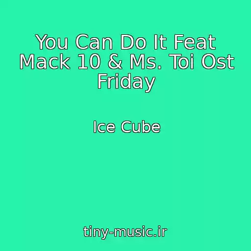 کاور آهنگ You Can Do It Feat Mack 10 & Ms. Toi Ost Friday از Ice Cube