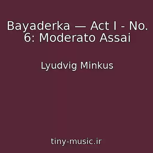 کاور آهنگ Bayaderka — Act I - No. 6: Moderato Assai از Lyudvig Minkus