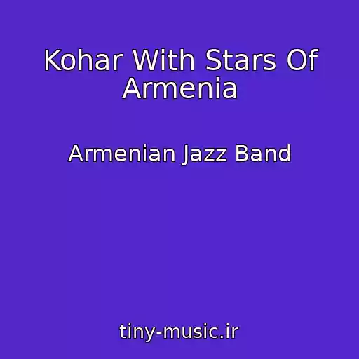 کاور آهنگ Kohar With Stars Of Armenia از Armenian Jazz Band