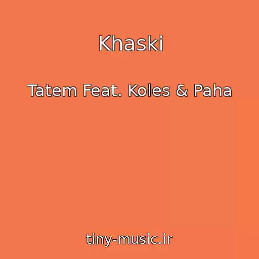 کاور آهنگ Khaski از Tatem Feat. Koles & Paha