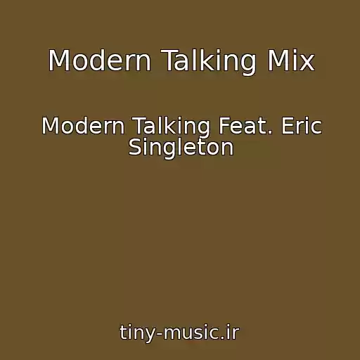 کاور آهنگ Modern Talking Mix از Modern Talking Feat. Eric Singleton