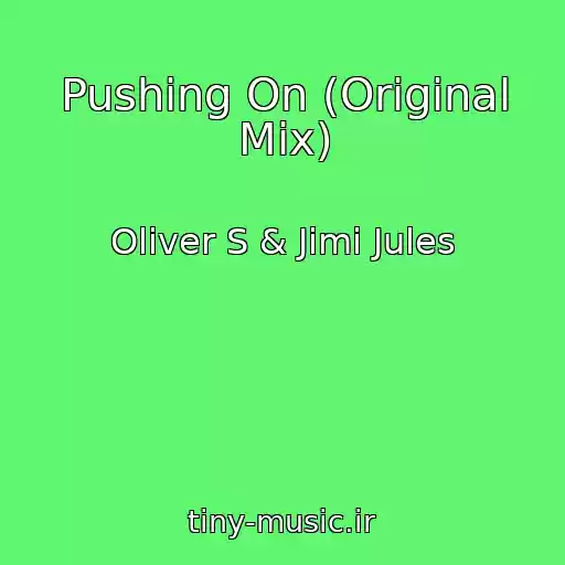 کاور آهنگ Pushing On (Original Mix) از Oliver S & Jimi Jules