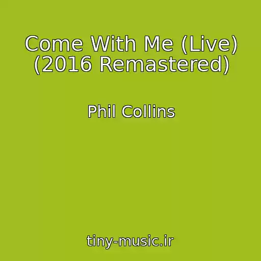 کاور آهنگ Come With Me (Live) (2016 Remastered) از Phil Collins