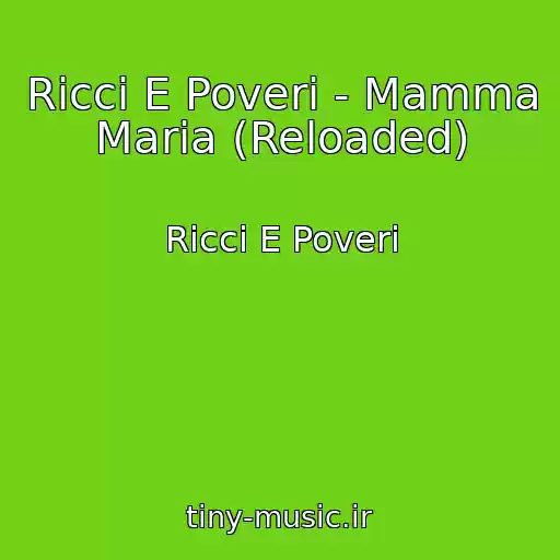 کاور آهنگ Ricci E Poveri - Mamma Maria (Reloaded) از Ricci E Poveri