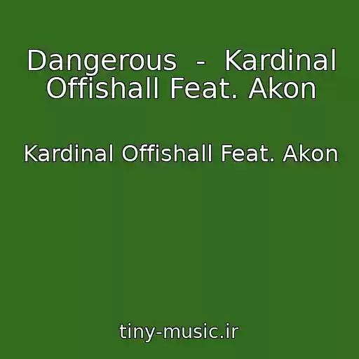 کاور آهنگ Dangerous  -  Kardinal Offishall Feat. Akon از Kardinal Offishall Feat. Akon