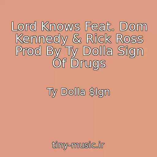 کاور آهنگ Lord Knows Feat. Dom Kennedy & Rick Ross Prod By Ty Dolla Sign Of Drugs از Ty Dolla $Ign