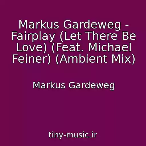 کاور آهنگ Markus Gardeweg - Fairplay (Let There Be Love) (Feat. Michael Feiner) (Ambient Mix) از Markus Gardeweg