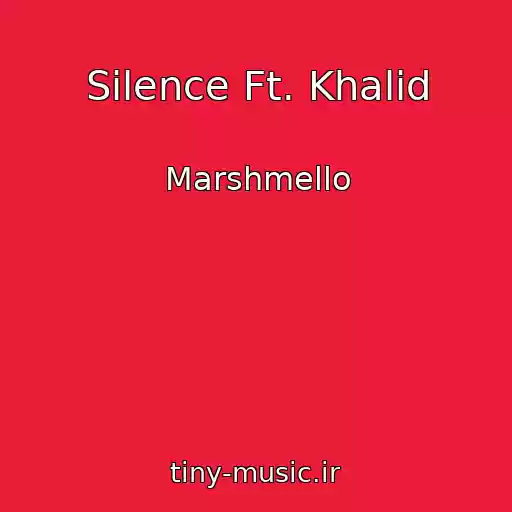 کاور آهنگ Silence Ft. Khalid از Marshmello