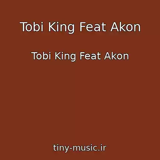 کاور آهنگ Tobi King Feat Akon از Tobi King Feat Akon
