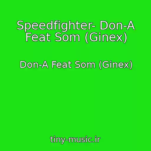 کاور آهنگ Speedfighter- Don-A Feat Som (Ginex) از Don-A Feat Som (Ginex)